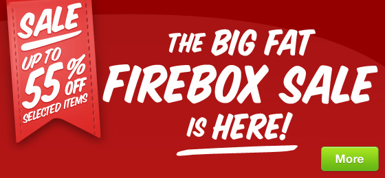 The Big Fat Firebox Sale
